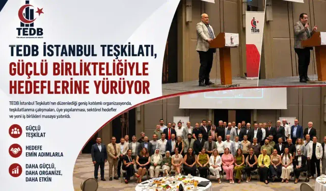 TEDB İstanbul Teşkilatı, Güçlü Organizasyonuyla Gelecek Vizyonunu Paylaştı