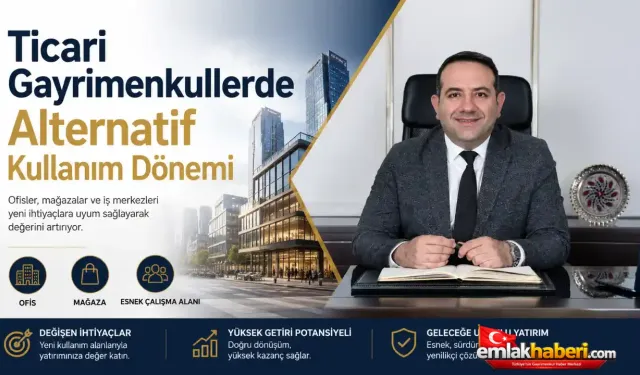 Ticari Gayrimenkullerde Alternatif Kullanım Dönemi
