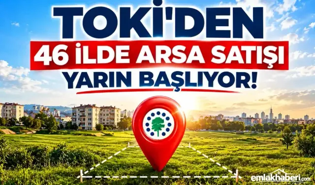 TOKİ’den 46 İlde 383 Arsa İçin Açık Artırma Başlıyor