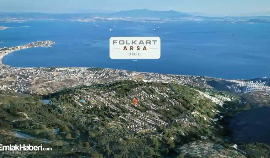 Folkart Dikili’de  518 villa imarlı parseli, satışa sundu