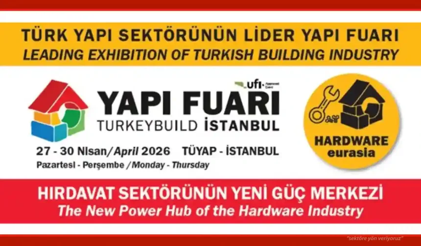 Yapı Fuarı 2026’da ilk kez   Avrasya Hırdavat Özel Bölümü açılıyor
