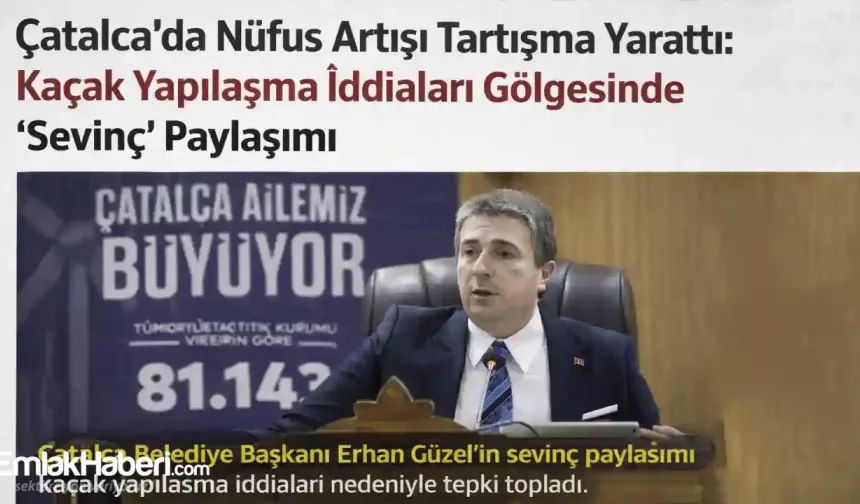 Çatalca’da Nüfus Artışı, Kaçak Yapılaşma İddiaları Gölgesinde “Sevinç” Paylaşımı