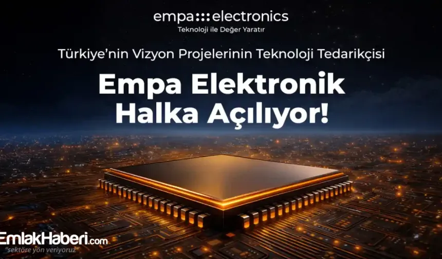 Empa Elektronik halka arz oluyor Talep toplama tarihleri 19-20 Şubat