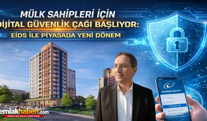 Mülk Sahipleri İçin Dijital Güvenlik Çağı Başlıyor: EİDS ile Piyasada Yeni Dönem