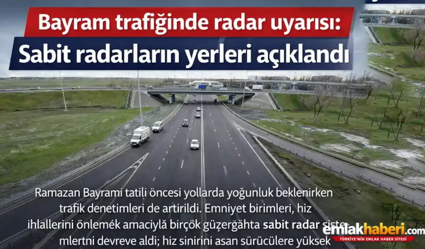 Radara yakalanmadan Bayram Tatili Yapın. Sabit radarların yerleri belli oldu