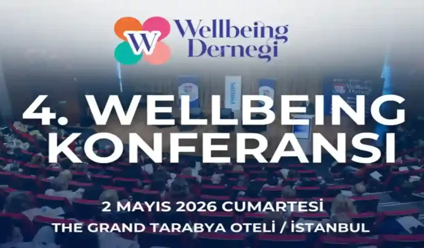 “Iv. Wellbeıng Konferansı”nda Her Alanda  “İyi Olma Hali" Ve Wellbeıng Bağlamında Çok Yeni Konular Konuşuluyor!!!