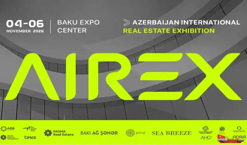 AIREX 2026: Azerbaycan Uluslararası Gayrimenkul Fuarı’na Ev Sahipliği Yapacak