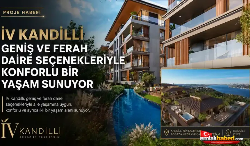 İV Kandilli’de Geniş Dairelerle Ferah ve Konforlu Bir Yaşam Başlıyor