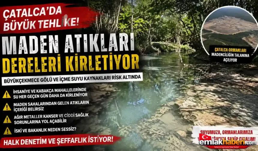 Çatalca’da Maden Faaliyetleri ve Su Kaynakları Endişesi: Büyükçekmece Gölü Havzası Alarm Veriyor