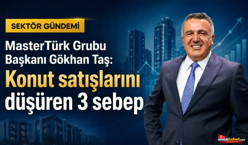 Konut Piyasasında Durgunluk Sinyali: Gökhan Taş’tan 3 Sebep Analizi