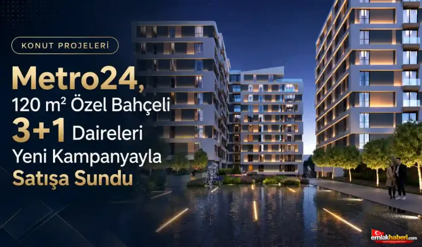Metro24 Başakşehir’den Ailelere Özel Yeni Yaşam Fırsatı