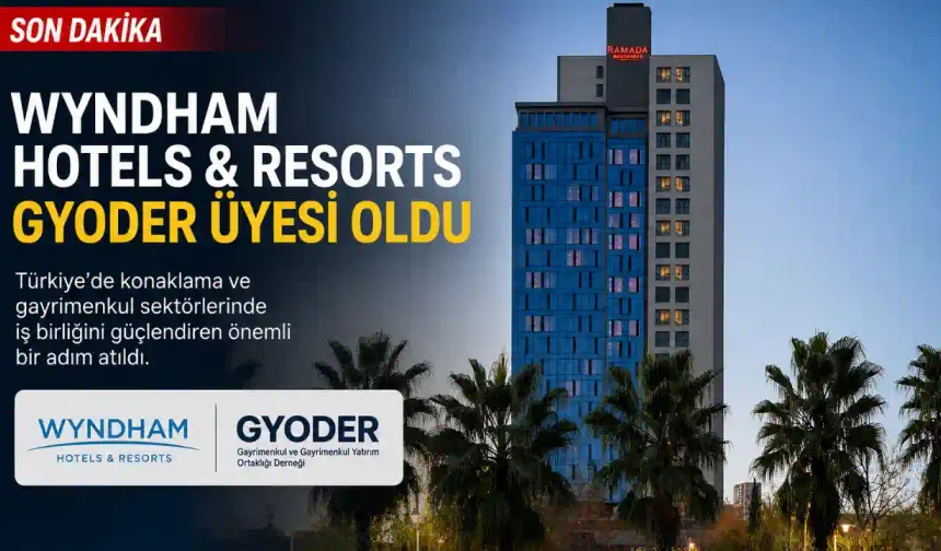 Wyndham, Türkiye’nin önde gelen gayrimenkul platformuyla bağlarını güçlendiriyor