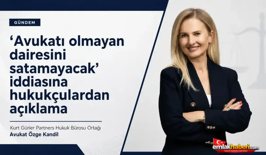 Tapuda Yeni Dönem İddiası: Avukatsız Satış Yapılamayacak mı?