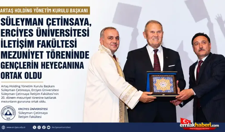 Süleyman Çetinsaya, Erciyes Üniversitesi İletişim Fakültesi Mezuniyet Töreninde Gençlerin Heyecanına Ortak Oldu