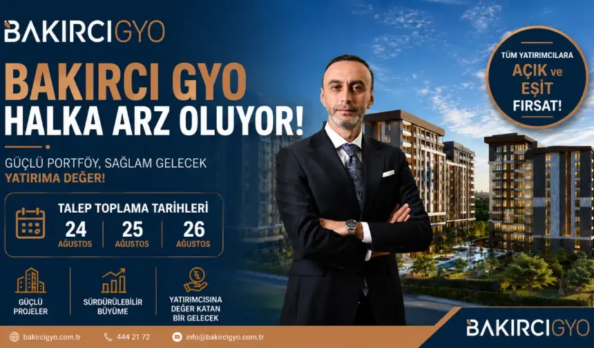 Bakırcı GYO halka arz oluyor Talep toplama tarihleri 24-25-26 Ağustos
