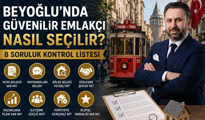 Beyoğlu'nda Güvenilir Emlakçı Nasıl Seçilir? 8 Soruluk Kontrol Listesi