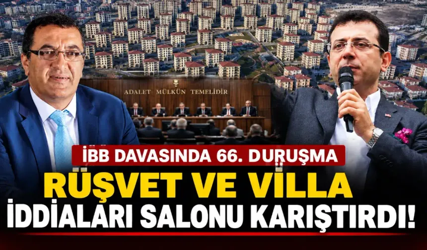 İBB Davasında Rüşvet ve Villa İddiaları: “Rüşvetler Neden Verildi?”