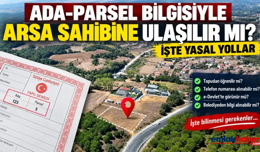 Ada-Parsel Bilgisiyle Arsa Sahibine Nasıl Ulaşılır? İşte Yasal Yollar