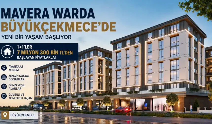 Büyükçekmece’de Mavera Warda’da Fiyatlar 7,3 Milyon TL’den Başlıyor