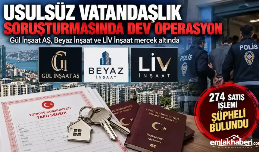 Gül İnşaat AŞ, Beyaz İnşaat ve LİV İnşaat Usulsüz Vatandaşlık Vermişler