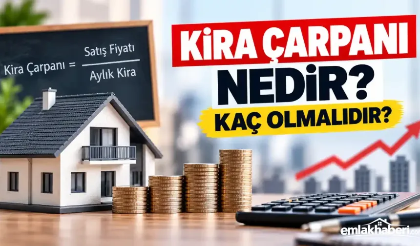 Kira Çarpanı Nedir? Ev Alırken Bu Hesap Neden Önemli?