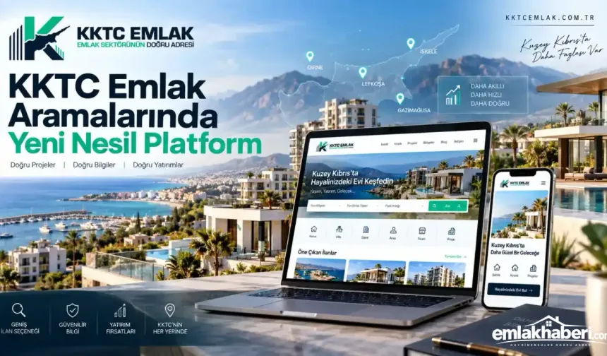 KKTC Emlak Aramalarında Yeni Nesil Platform: kktcemlak.com.tr
