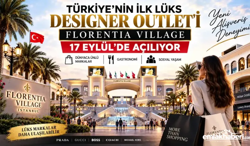 Türkiye’nin İlk Lüks Designer Outlet’i Florentia Village 17 Eylül’de Kapılarını Açıyor