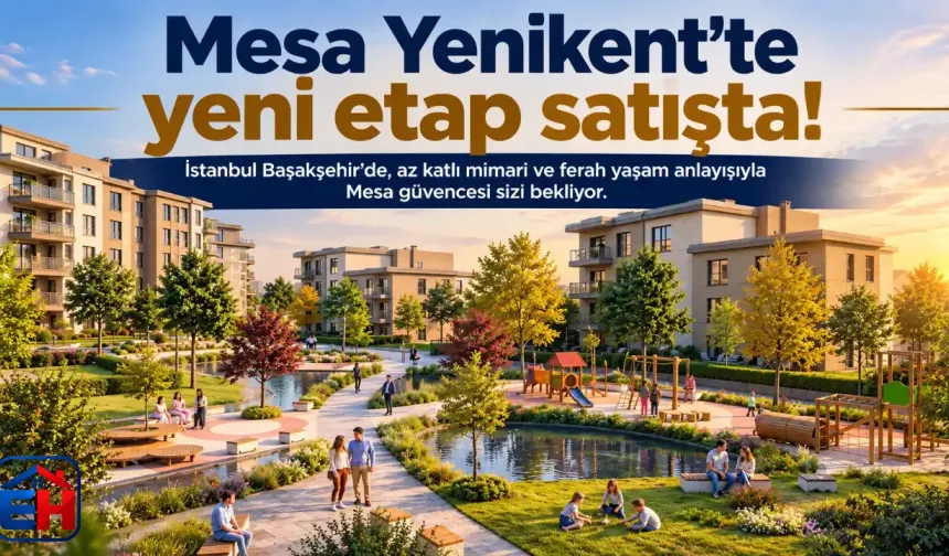 Mesa Yenikent’te Yeni Etap Satışa Çıktı