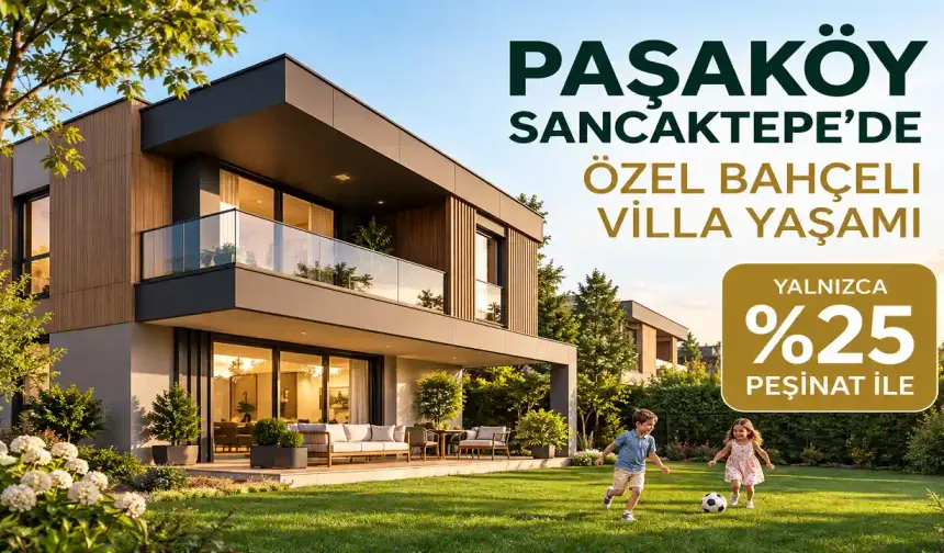 Paşaköy Sancaktepe’de Bahçeli Villa Fırsatı: %25 Peşinat