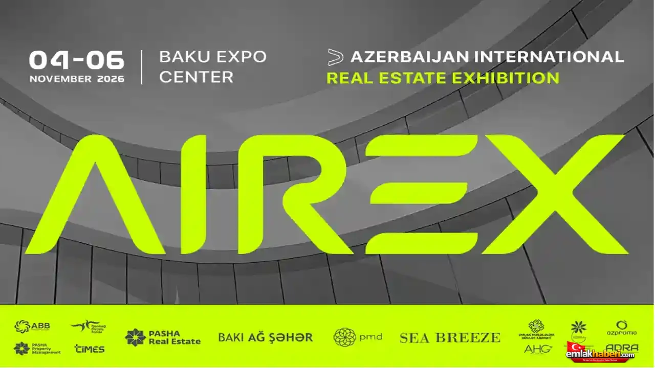 AIREX 2026: Azerbaycan Uluslararası Gayrimenkul Fuarı’na Ev Sahipliği Yapacak