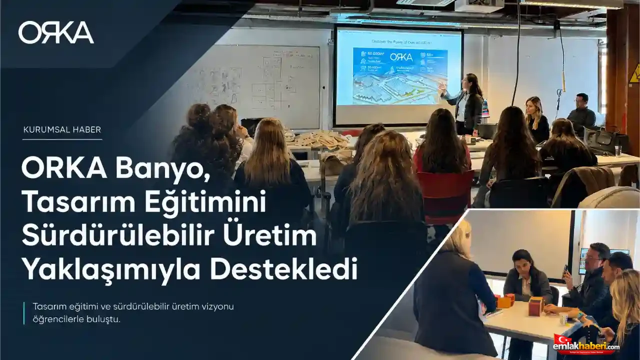ORKA Banyo, Tasarım Eğitimini Sürdürülebilir Üretim Yaklaşımıyla Destekledi