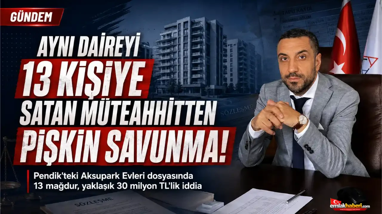 Konut Hayali Kâbusa Döndü: Aynı Daireyi 13 Kişiye Satma İddiası!