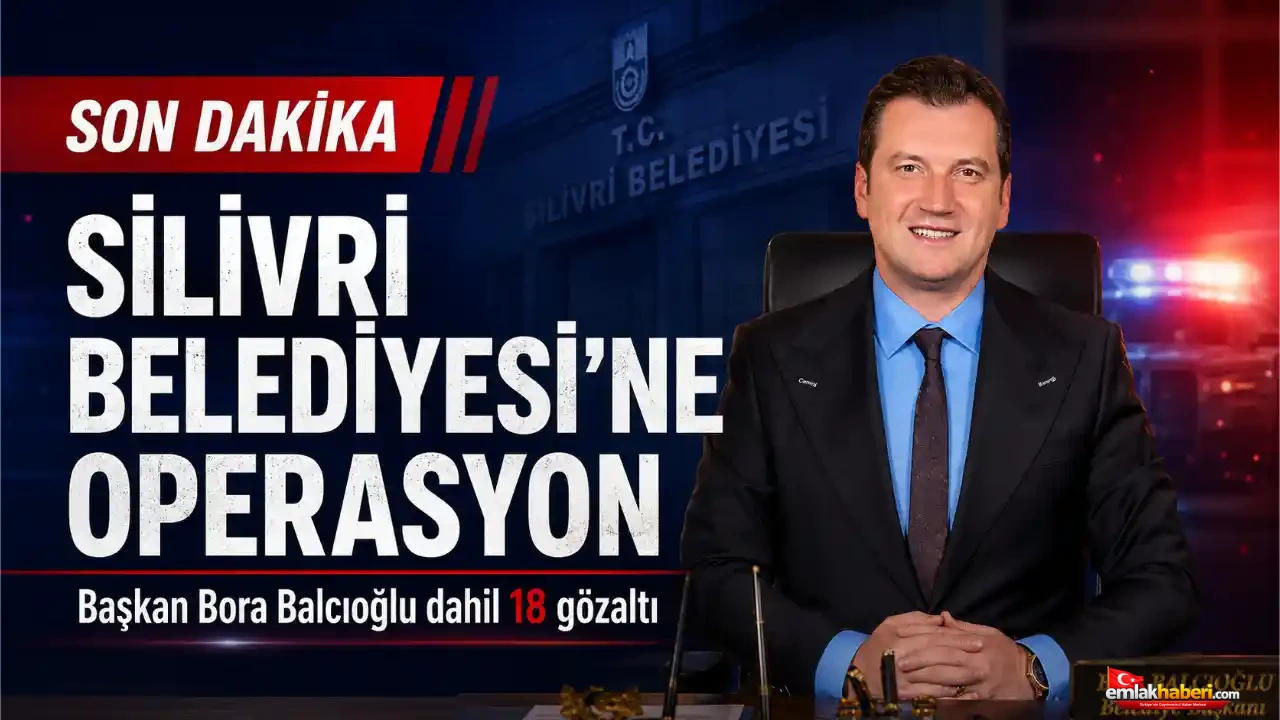 Silivri Belediyesi’ne Operasyon: Başkan Bora Balcıoğlu Dahil 18 Gözaltı
