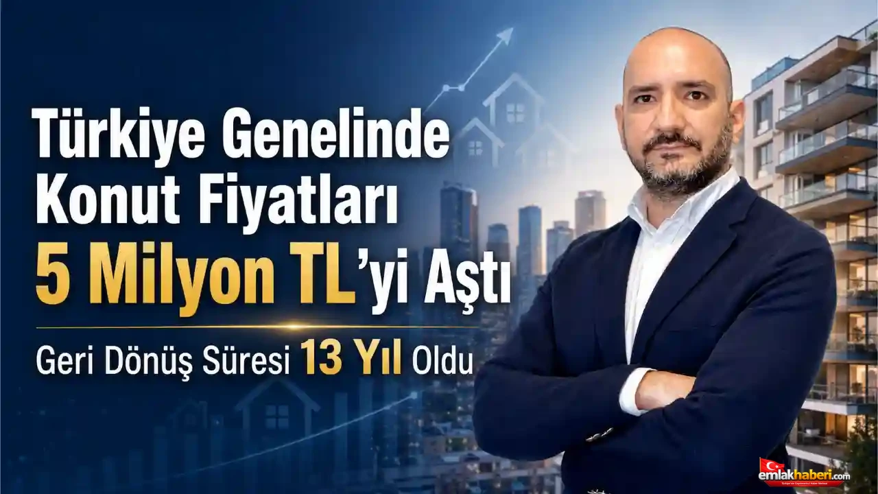 Konut Almak Zorlaştı: Ortalama Fiyat 5 Milyon TL’yi Aştı