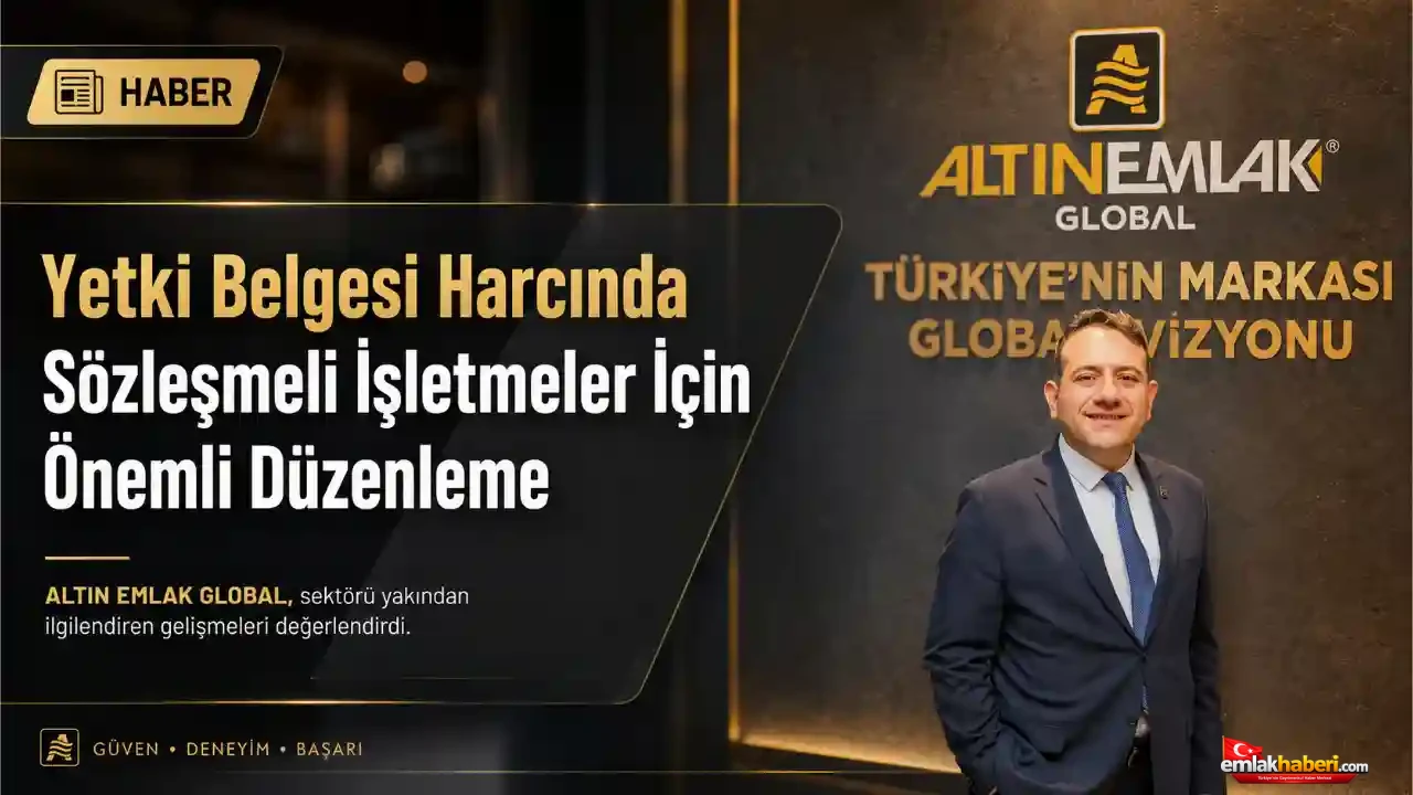 Yetki Belgesi Harcında Sözleşmeli İşletmeler İçin Önemli Düzenleme