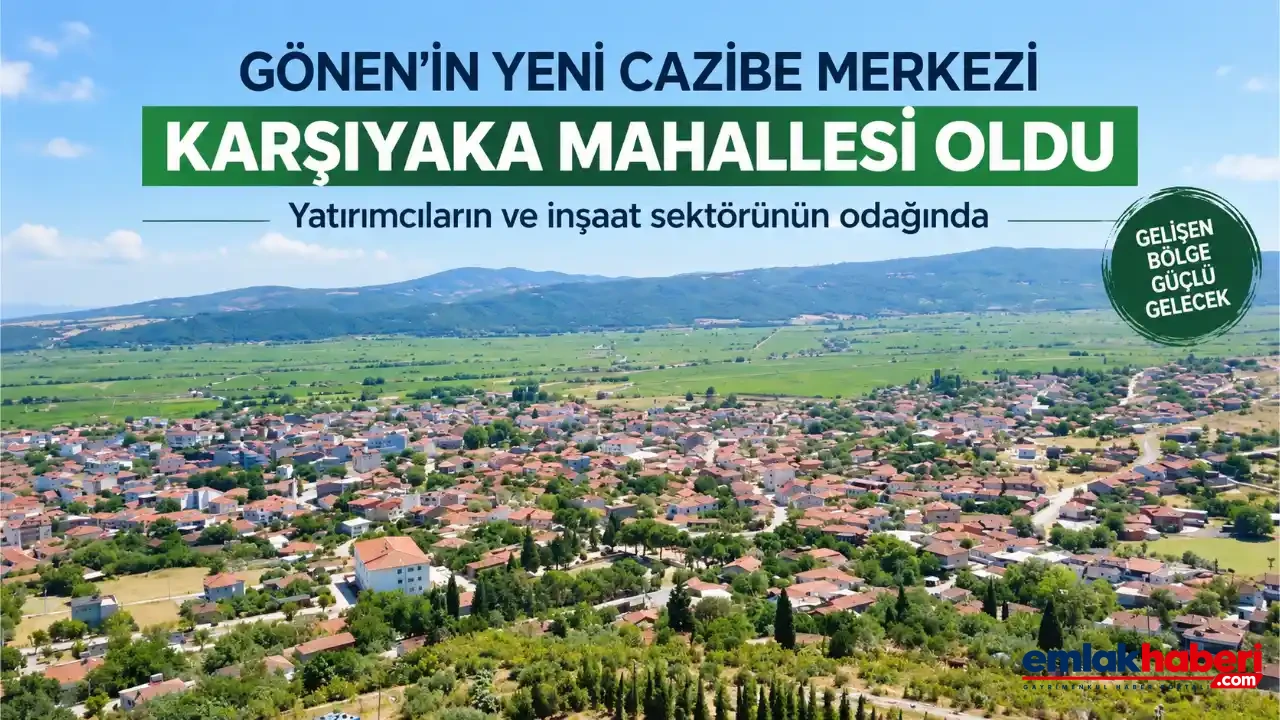 Gönen’in Yeni Cazibe Merkezi Karşıyaka Mahallesi Oldu