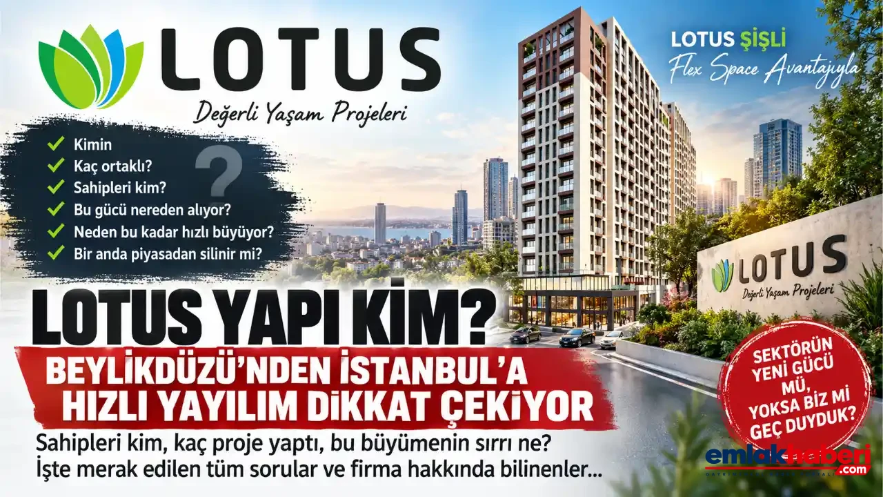 Lotus Yapı Kim? Beylikdüzü’nden İstanbul’a Hızlı Yayılım Dikkat Çekiyor
