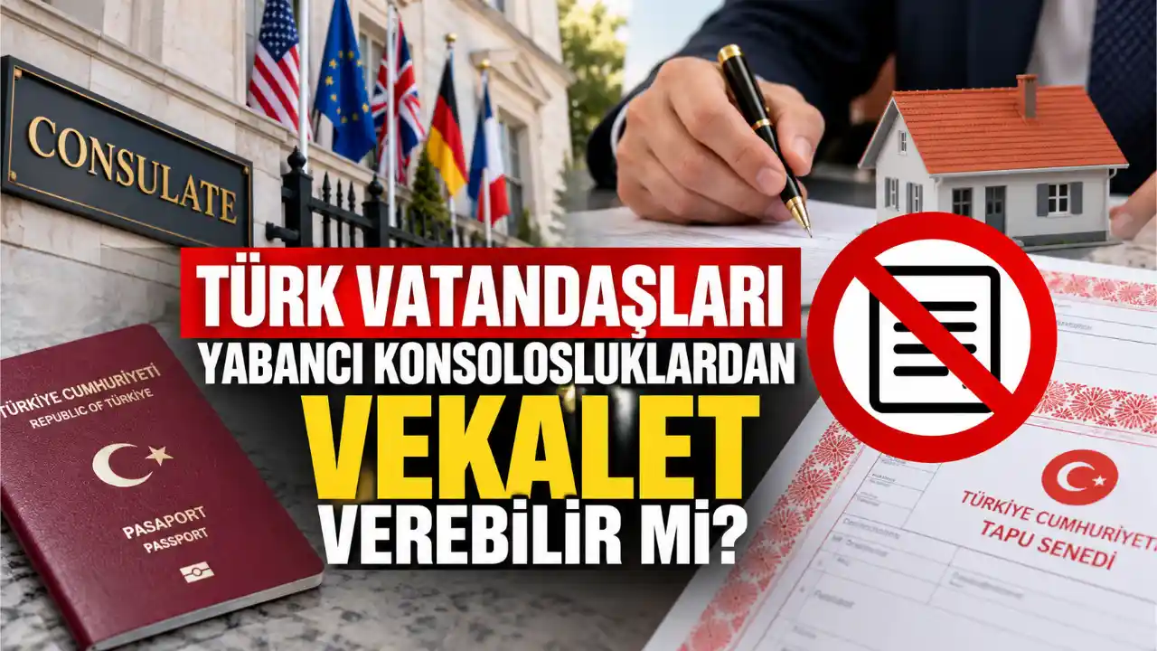 Türk Vatandaşları Yabancı Konsolosluklardan Vekalet Verebilir mi?